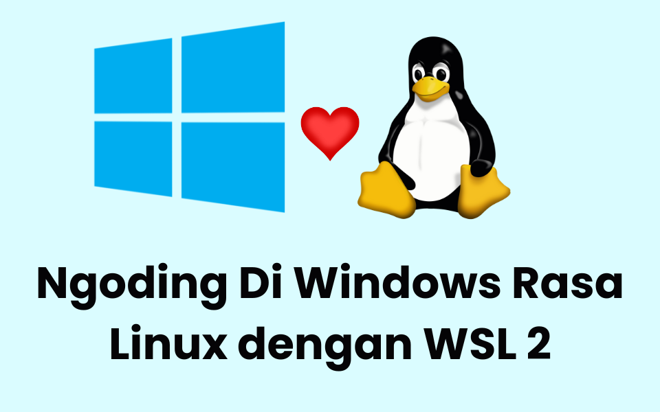 Kelas Ngoding Di Windows Rasa Linux dengan WSL 2 di BuildWithAngga