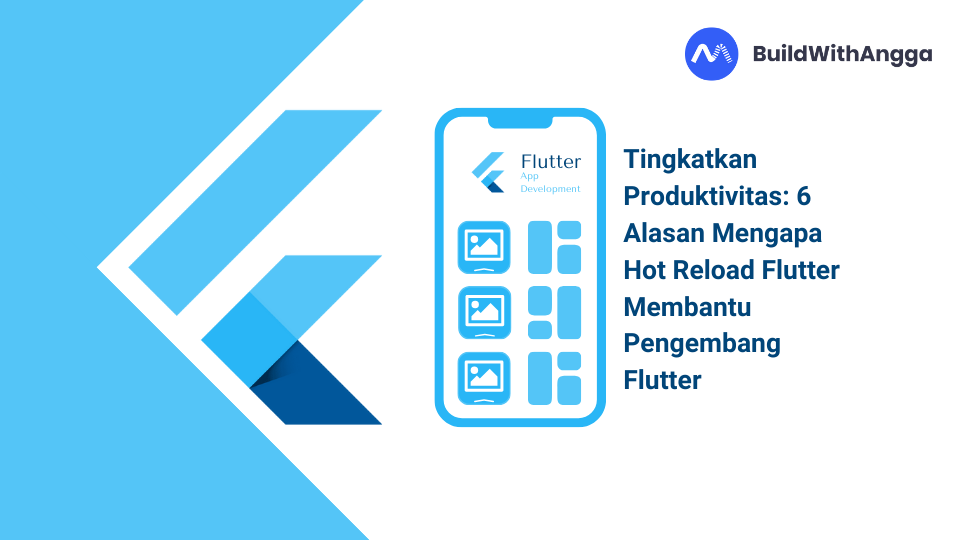 Kelas Tingkatkan Produktivitas: 6 Alasan Mengapa Hot Reload Flutter Membantu Pengembang Flutter di BuildWithAngga