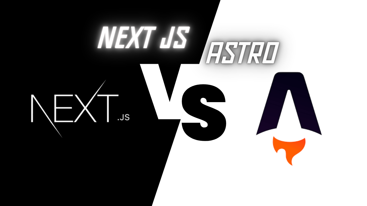 Perbandingan Next.js dan Astro.js: Memilih Framework Terbaik untuk Pengembangan Web