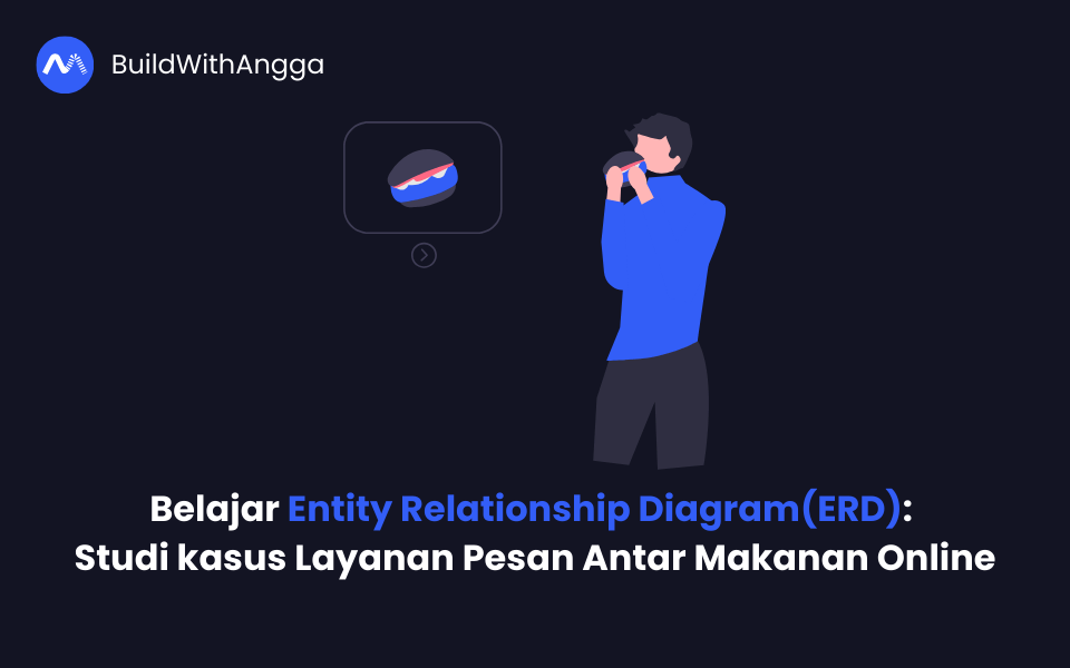 Belajar Entity Relationship Diagram: Studi kasus Layanan Pesan Antar Makanan Online