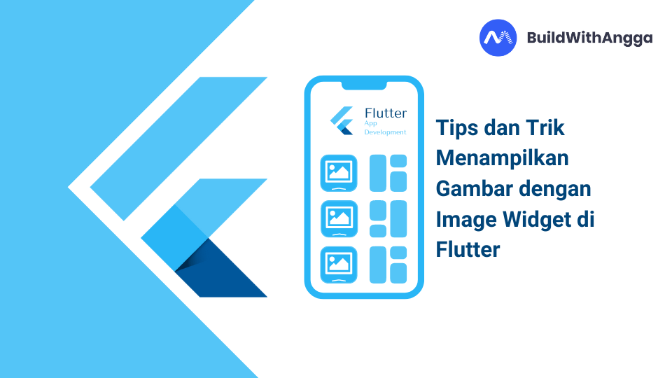 Tips dan Trik Menampilkan Gambar dengan Image Widget di Flutter