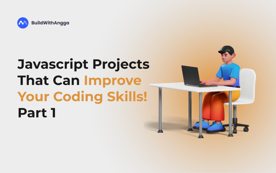 Kelas Proyek Javascript yang Dapat Tingkatkan Skill Codingmu! | Part 1 di BuildWithAngga