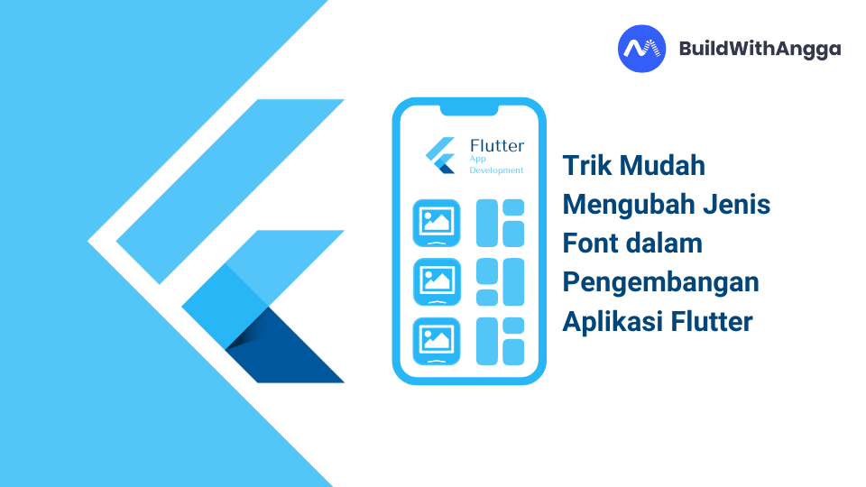 Kelas Trik Mudah Mengubah Jenis Font dalam Pengembangan Aplikasi Flutter di BuildWithAngga
