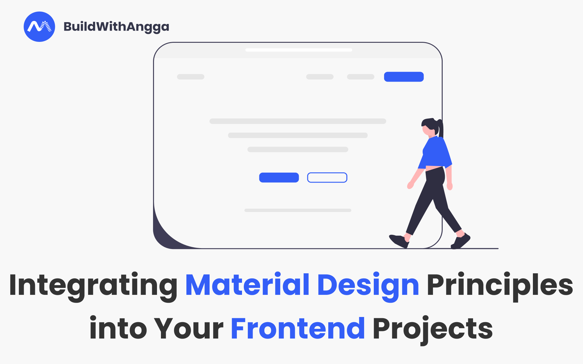 Kelas Menggabungkan Prinsip Desain Material dalam Proyek Frontend Kamu di BuildWithAngga