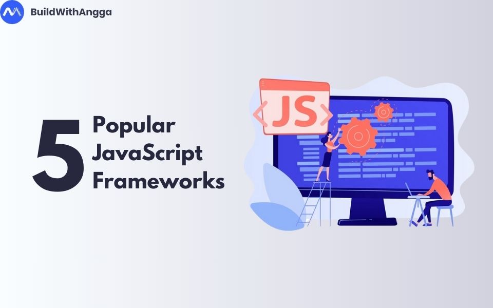 Kelas 5 Framework JavaScript yang Populer serta Kelebihan dan Kekurangannya di BuildWithAngga