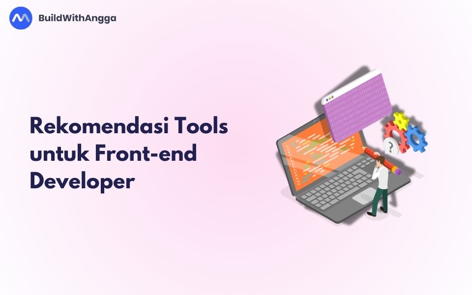 Kelas Rekomendasi Tools untuk Front-end Developer di BuildWithAngga