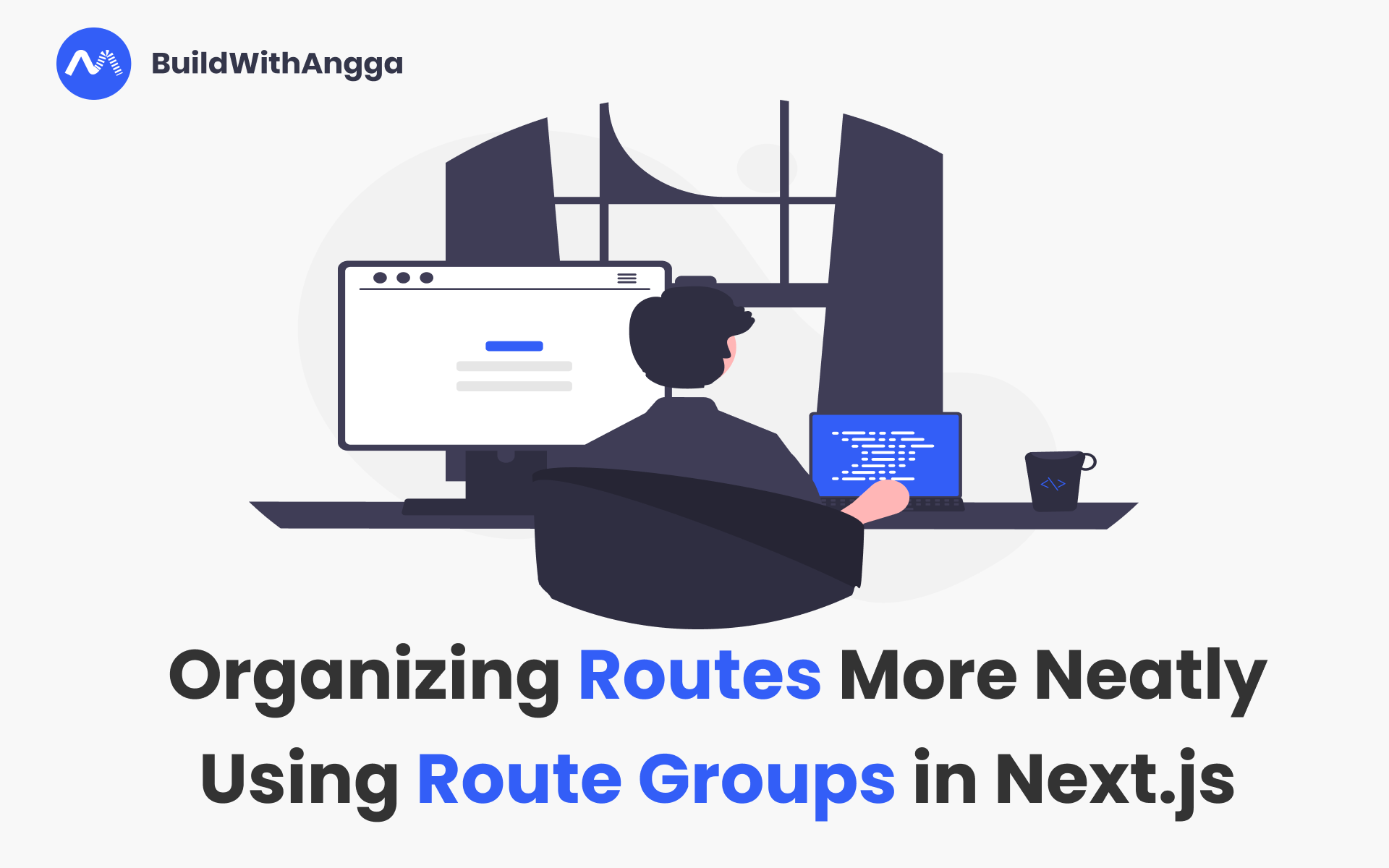 Kelas Menata Route dengan Lebih Rapi Menggunakan Route Groups di Next.js di BuildWithAngga