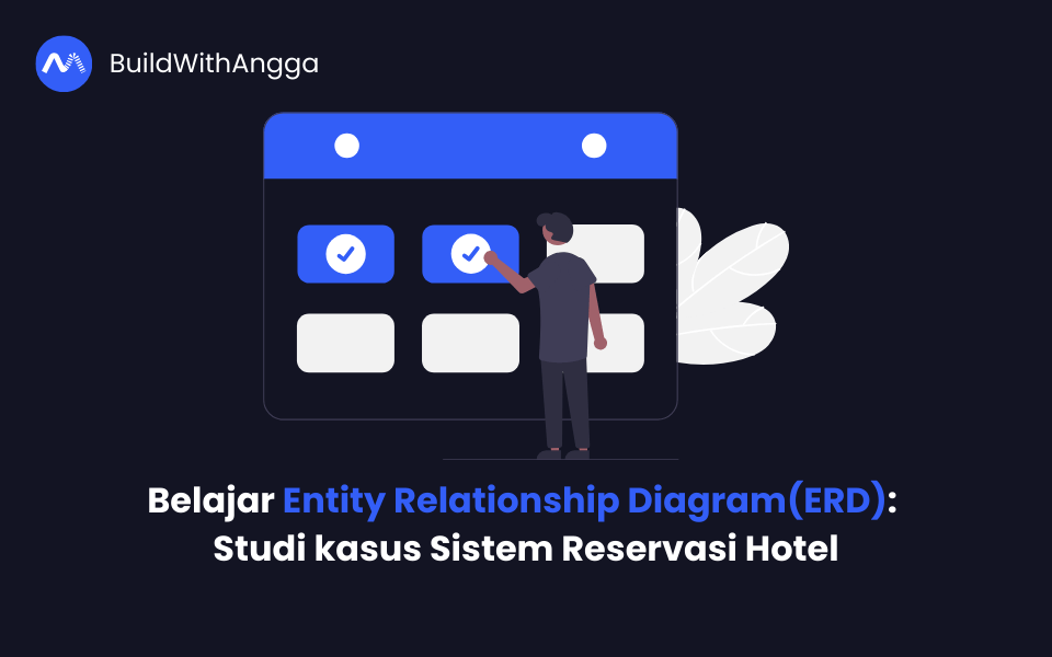 Kelas Belajar Entity Relationship Diagram: Studi kasus Sistem Reservasi Hotel di BuildWithAngga