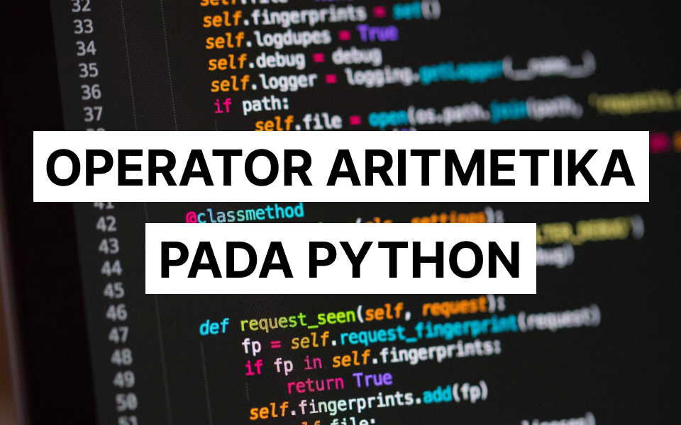 Tutorial Fundamental Python: Belajar Operator Aritmetika