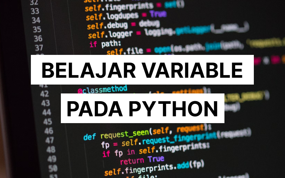Tutorial Fundamental Python: Memahami Variable