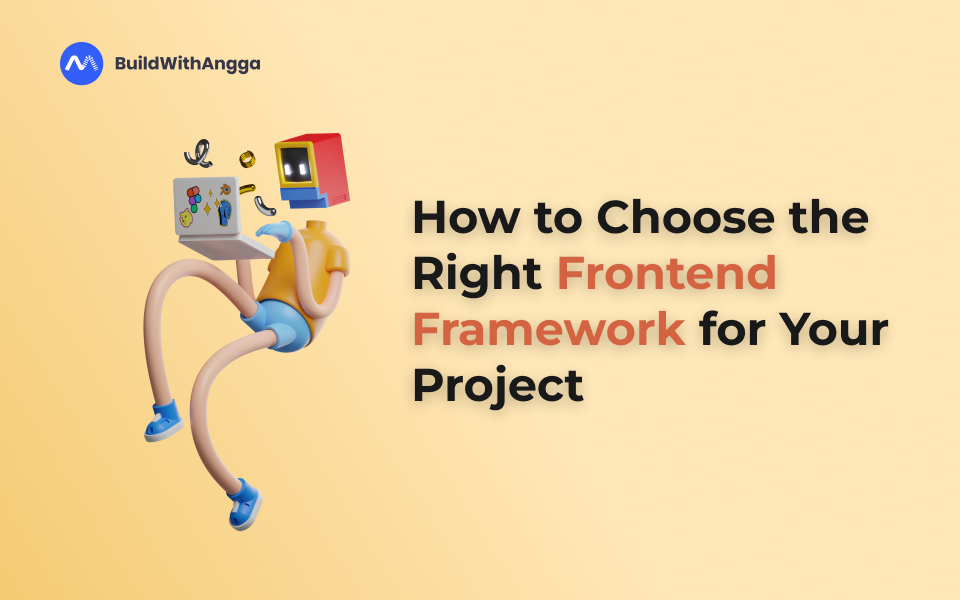 Kelas Cara Memilih Frontend Framework yang Tepat Untuk Projek Anda di BuildWithAngga