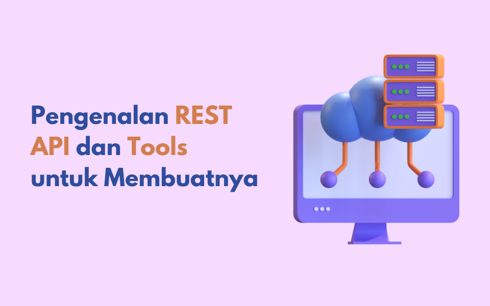 Pengenalan REST API dan Tools untuk Membuatnya