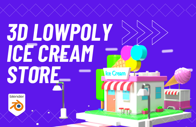 3D Lowpoly with Blender: Modeling Ice Cream Store
